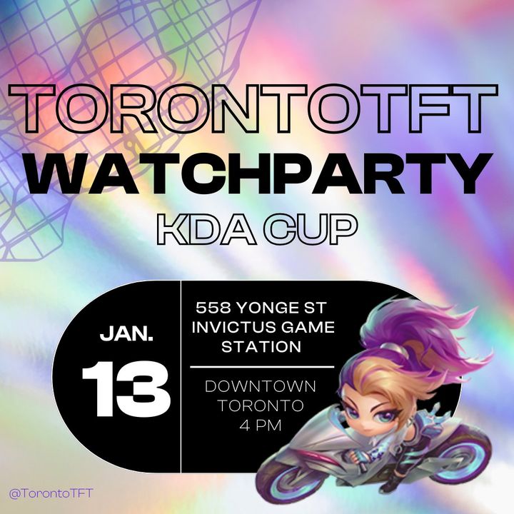 Toronto TFT watch party graphic for the K/DA Cup: January 13 at Invictus Game Station, 558 Yonge Street